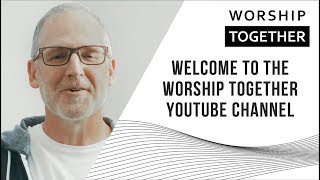 Welcome to the Worship Together YouTube Channel [upl. by Laurence]