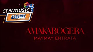 AMAKABOGERA  Maymay Entrata Karaoke [upl. by Etteuqal]