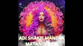 ADI SHAKTI MANTRA KUNDALINI MANTRA by MATANGI DEVI [upl. by Hajed]