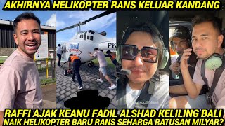 LAMA DIRAHASIAKAN AKHIRNYA HELIKOPTER RANS KELUAR KANDANG RAFFI AJAK KEANU FADIL ALSHAD KLLING BALI [upl. by Weksler679]