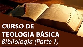 Bibliologia Parte 1  Curso de Teologia Básica [upl. by Kerwinn]