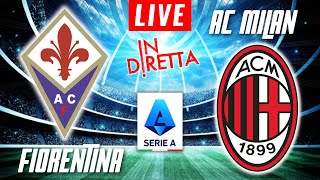 FIORENTINA VS AC MILAN LIVE  ITALIAN SERIE A FOOTBALL MATCH IN DIRETTA  TELECRONACA [upl. by Oirottiv]