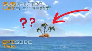 Island Excursion Subnautica Lets Stream 10 [upl. by Lyndy]