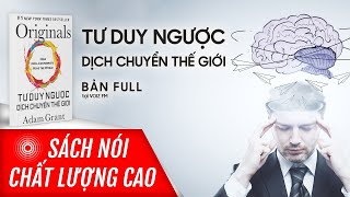 Sách nói Tư Duy Ngược Dịch Chuyển Thế Giới  Adam Grant  Voiz FM [upl. by Haram]