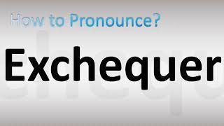 How to Pronounce Exchequer [upl. by Aryam391]