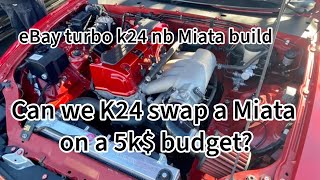 K24 swap Miata for under 5000 can it be done Let’s find out eBay turbo build intro [upl. by Wrand]