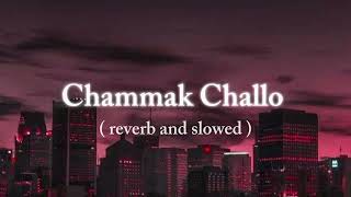 Chammak challo song  reverb and slowed [upl. by Andra]