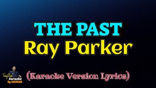 The Past  Ray Parker Karaoke Version Lyrics [upl. by Gierk]