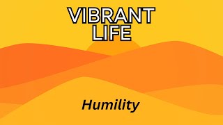 Vibrant Life  Humility  September 22 2024 [upl. by Adla]