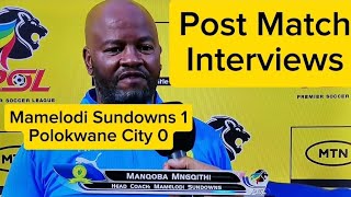 Mamelodi Sundowns 1  Polokwane City 0 Post Match Interviews MTN8 semi final draw ⚽ [upl. by Akvir301]