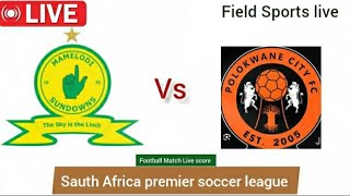 🔴 LIVE  mamelodi sundowns vs polokwane city fc Live Sauth Africa premier soccer league live Score [upl. by Alage]