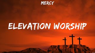 Mercy  Elevation Worship Lyrics Matt Redman [upl. by Rurik]