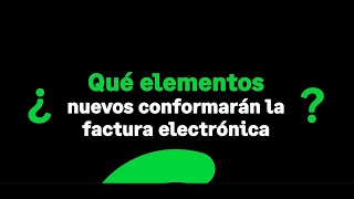 📄 Sage y la Factura Electrónica Elementos nuevos que conformarán la factura electrónica 📄 [upl. by Naujat]