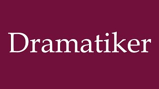 How to Pronounce Dramatiker Dramatist Correctly in German [upl. by Booze568]