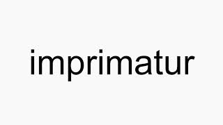 How to pronounce imprimatur [upl. by Livvie304]