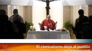 El clericalismo aleja al pueblo El Papa Francisco en Casa Santa Martha HD 13122016 [upl. by Catima747]