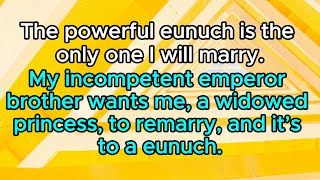 The powerful eunuch is the only one I will marry My incompetent emperor brother wants me [upl. by Hollis]