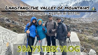 Langtang Trek Vlog  Kyanjin Gompa  Kyanjin Ri Complete Itinerary  4773m  5 Days [upl. by Hallam68]