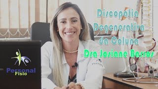 Discopatia Degenerativa da Coluna  Dra Josiane Barros [upl. by Ekusoyr808]