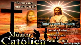 ♫♥☆ MÚSICA CATÓLICA  GRANDES EXITOS DE ALABANZA Y ADORACIÓN ☆♥♫ [upl. by Goff]