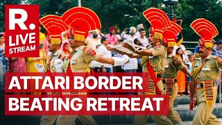 AttariWagah Border Live Beating Retreat Ceremony At AttariWagah Border  Independence Day LIVE [upl. by Callean]