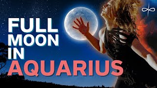 August 19th Astrology Full Moon in Aquarius – This is the MOST Intense Full Moon of the Year [upl. by Ruenhs]