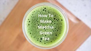 How To Make Matcha Green Tea [upl. by Dong920]