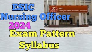 ESIC Nursing Officer 2024 Exam Pattern And Syllabus [upl. by Luis]