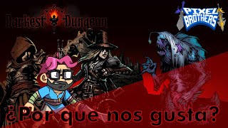 ¿Por qué nos gusta  EP 026  Darkest Dungeon  Pixel Brothers  4K [upl. by Odnamla]