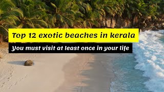 Top 12 exotic beaches in Kerala everybody must visit at least once in our life [upl. by Brunk]