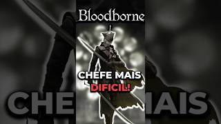 O CHEFE MAIS DIFÍCIL DE BLOODBORNE bloodborne [upl. by Paviour]