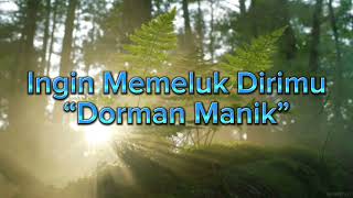 Lirik Dorman Manik “Ingin Memeluk Dirimu” [upl. by Pimbley]