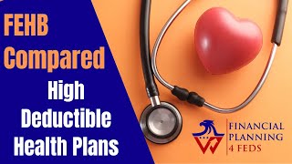 FEHB Plans Compared  High Deductible Health Plans [upl. by Sedecrem235]