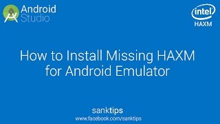 How to Install Missing HAXM for Android Emulator  Sanktips [upl. by Aelegna]