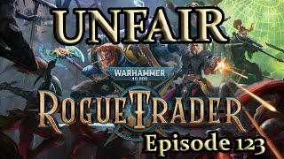 An Unfair Rogue Trader Adventure  Episode 123 [upl. by Schindler]