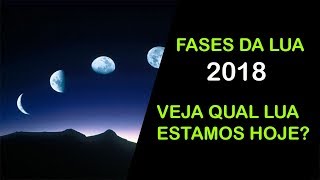 FASES DA LUA 2018  VEJA QUAL LUA ESTAMOS HOJE  FASE DA LUA ATUAL [upl. by Reteip]