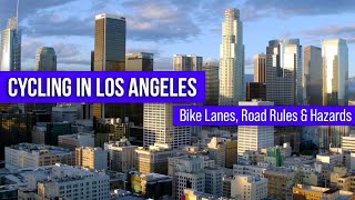 Cycling in Los Angeles Bike Lanes Road Rules and Hazards  Urban Cycling [upl. by Aihsile]