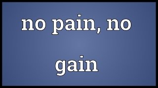 No pain no gain Meaning [upl. by Euqinue]