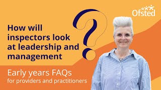 How will inspectors look at leadership and management  Early years FAQs [upl. by Natica]