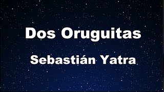 Karaoke♬ Dos Oruguitas  Sebastián Yatra 【No Guide Melody】 Instrumental [upl. by Alderson]