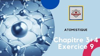 Atomistique s1 SMPC exercice 9 chapitre 3  chapitre 4 [upl. by Oile323]