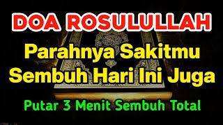 DOA ROSULULLAH 🤲 CUKUP PUTAR 3 MENIT INSYAALLAH SAKITMU SEMBUH HARI INI JUGA  Doa Penyembuh [upl. by Ellette]