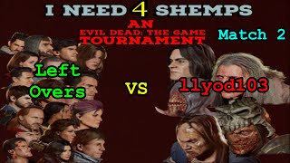 I Need 4 Shemps  llyod103 vs Left Overs  Match 2 [upl. by Eniar140]