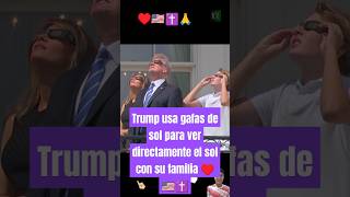 Trump usa gafas de sol para ver directamente el sol con su familia [upl. by Lain]