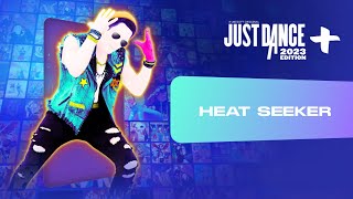 Just Dance 2023 Edition “Heat Seeker” by DREAMERS [upl. by Gray110]