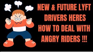 NEW amp FUTURE LYFT DRIVERS HERES HOW TO DEAL WITH ANGRY RIDERS [upl. by Ramar828]