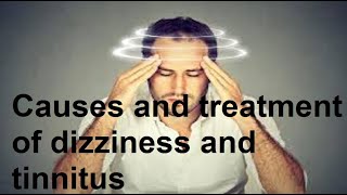 Causes and treatment of dizziness and tinnitus [upl. by Clougher686]