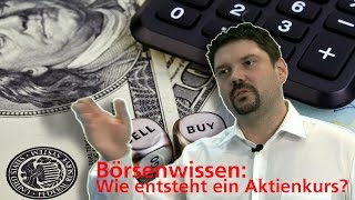 Börsenwissen Wie entsteht ein Aktienkurs [upl. by Aihsram858]