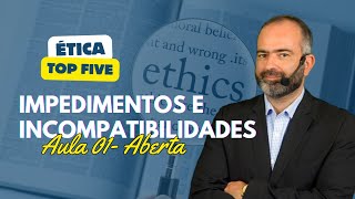 TOP FIVE ÉTICA  IMPEDIMENTOS E INCOMPATIBILIDADES  AULA 01  PRIMEIRA FASE OAB [upl. by Eustashe69]