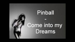 Pinball  Come into my Dreams [upl. by Eintroc]